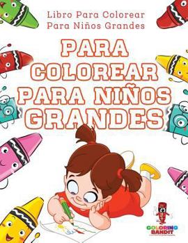 Paperback Para Colorear Para Niños Grandes: Libro Para Colorear Para Niños Grandes [Spanish] Book