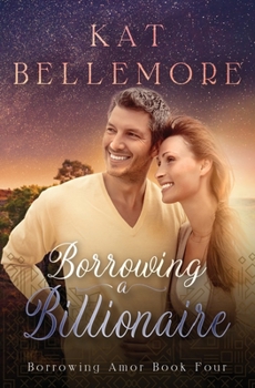 Borrowing a Billionaire: Large Print - Book #4 of the Borrowing Amor