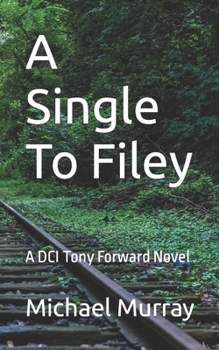 Paperback A Single To Filey: A DCI Tony Forward Novel Book