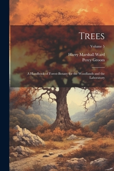 Paperback Trees; a Handbook of Forest-botany for the Woodlands and the Laboratory; Volume 5 Book