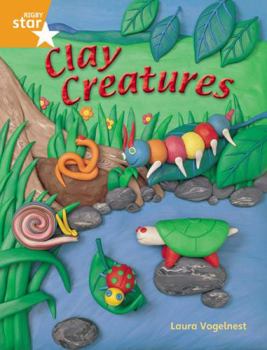 Clay Creatures: Orange Level (Rigby Star Guided) - Book  of the Rigby Star