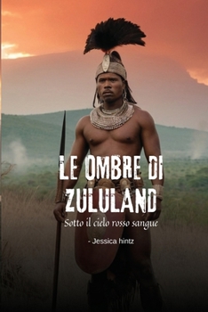 Paperback Le ombre di Zululand: Sotto il cielo rosso sangue [Italian] Book