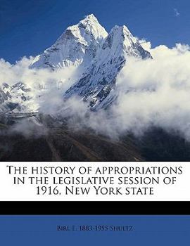 Paperback The History of Appropriations in the Legislative Session of 1916, New York State Book