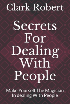 Paperback Secrets For Dealing With People: Make Yourself The Magician In dealing With People Book