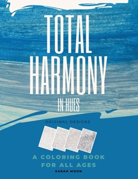 Paperback Total Harmony in Hues: Coloring Your Way to Higher Vibrations, Adult Zen Book