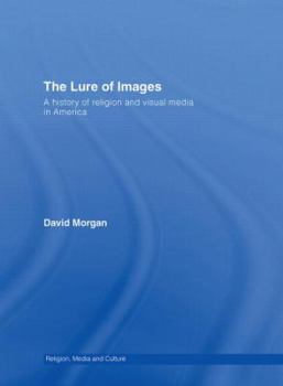 Hardcover The Lure of Images: A history of religion and visual media in America Book