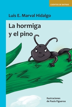 Paperback La hormiga y el pino: Cuentos de Batrax [Spanish] Book