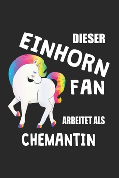 Paperback Dieser Einhorn Fan Arbeitet Als Chemantin: (A5) 6x9 Zoll - Kariert - 120 Seiten - Geburtstags Geschenk [German] Book
