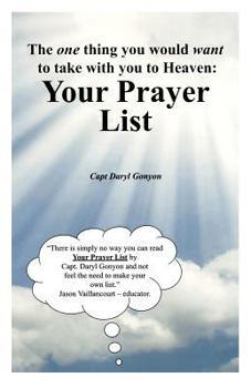 Paperback Your Prayer List: The one thing you would want to take with you to Heaven Book