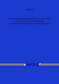 Paperback Options for Implementing a Strategy of Market Segmentation in Chinese Consumer Goods Markets Book