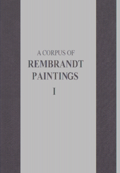 A Corpus of Rembrandt Paintings: Volume I: 1625-1631 (Rembrandt Research Project Foundation)