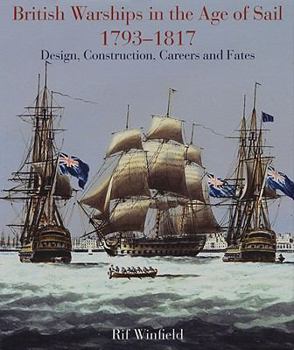 Hardcover British Warships in the Age of Sail 1793 - 1817: Design, Construction, Careers and Fates Book