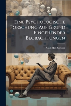 Eine Psychologische Forschung Auf Grund Eingehender Beobachtungen