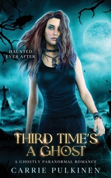 Paperback Third Time's a Ghost: A Ghostly Paranormal Romance Book