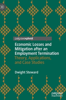 Hardcover Economic Losses and Mitigation After an Employment Termination: Theory, Applications, and Case Studies Book