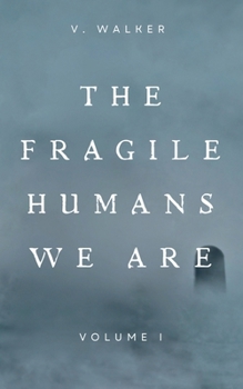 Paperback The Fragile Humans We Are: Volume One Book