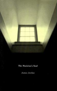 Hardcover The Musician's Soul: A Journey Examining Spirituality for Performers, Teachers, Composers, Conductors, and Music Educators Book