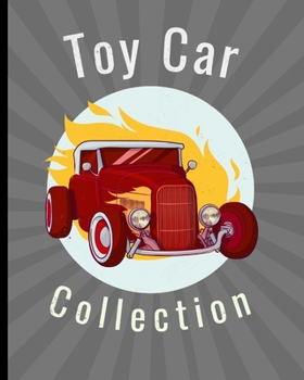 Toy Car Collection: Diecast cars Journal | Buyers | Motor Sports | Vintage Vehicles | Trucks and Trains | Pressed Steel | Wind Up | Limited Edition
