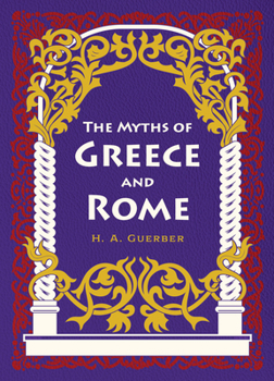 The Myths of Greece and Rome (Chartwell Deluxe Editions)