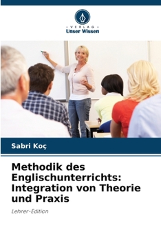 Methodik des Englischunterrichts: Integration von Theorie und Praxis (German Edition)