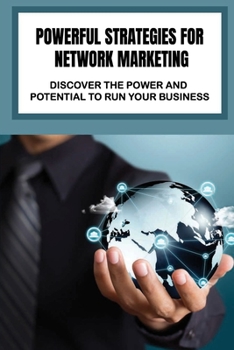 Paperback Powerful Strategies For Network Marketing: Discover The Power And Potential To Run Your Business: Network Marketing Ideas Book