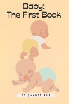 Paperback Baby: The First Book: Book for Babies and Toddlers Book