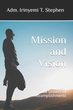 Paperback Mission and Vision: The Drivers of Accomplishments Book