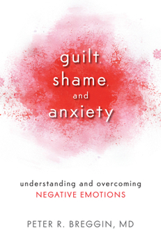 Paperback Guilt, Shame, and Anxiety: Understanding and Overcoming Negative Emotions Book