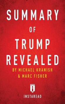 Summary of Trump Revealed: by Michael Kranish & Marc Fisher | Includes Analysis