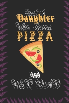 Paperback Just A Daughter Who Loves Pizza & her dad: Best Gift for Pizza Lovers, 6x9 inch 100 Pages Christmas & Birthday Gift / Journal / Notebook / Diary Book