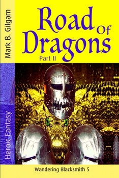 Road of Dragons: Part II - Book #6 of the Wandering Blacksmith