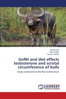 Paperback GnRH and diet effects testosterone and scrotal circumference of bulls Book