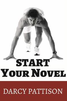 Paperback Start Your Novel: Six Winning Steps Toward a Compelling Opening Line, Scene and Chapter Book