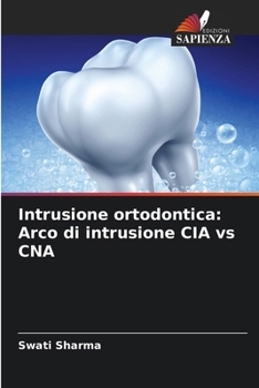 Paperback Intrusione ortodontica: Arco di intrusione CIA vs CNA [Italian] Book