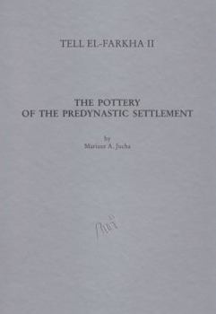 Tell El-Farkha II: The Pottery of the Predynastic Settlement (Phases 2 to 5)