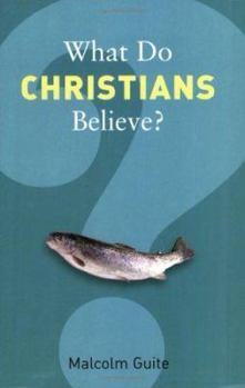 What Do Christians Believe?: Belonging and Belief in Modern Christianity - Book  of the What Do We Believe?