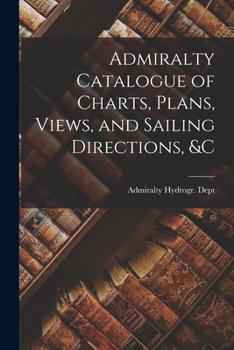 Paperback Admiralty Catalogue of Charts, Plans, Views, and Sailing Directions, &c Book
