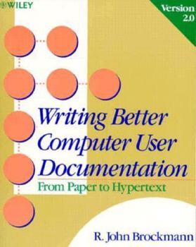 Paperback Writing Better Computer User Documentation: From Paper to Hypertext, Version 2.0 Book