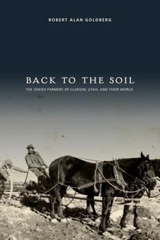Paperback Back to the Soil: The Jewish Farmers of Clarion, Utah, and Their World Book