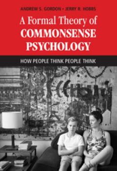 Hardcover A Formal Theory of Commonsense Psychology: How People Think People Think Book