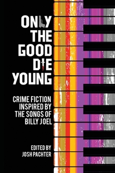 Paperback Only the Good Die Young: Crime Fiction Inspired by the Songs of Billy Joel Book