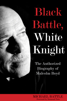 Hardcover Black Battle, White Knight: The Authorized Biography of Malcolm Boyd Book