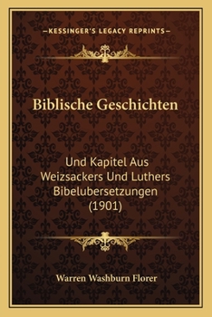 Paperback Biblische Geschichten: Und Kapitel Aus Weizsackers Und Luthers Bibelubersetzungen (1901) [German] Book