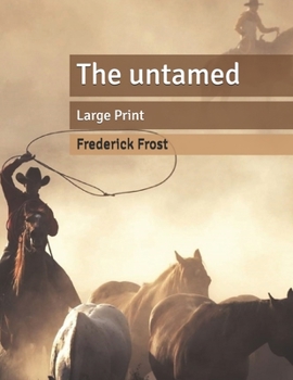 The untamed: Large Print