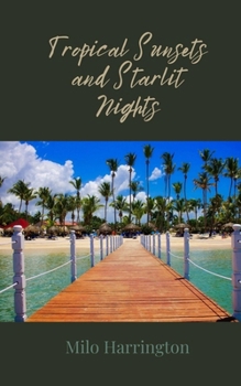 Tropical Sunsets and Starlit Nights