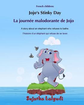 Paperback Bilingual French children: Jojo's Stinky day: Bathtime book, Children's Picture Book English-French (Bilingual Edition), An Elephant Book, French [French] Book