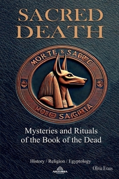 Paperback Sacred Death: Mysteries and Rituals of the Book of the Dead Book