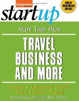 Paperback Start Your Own Travel Business and More: Cruises, Adventure Travel Tours, Senior Travel Book