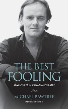 Paperback The Best Fooling: Adventures in Canadian Theatre Book