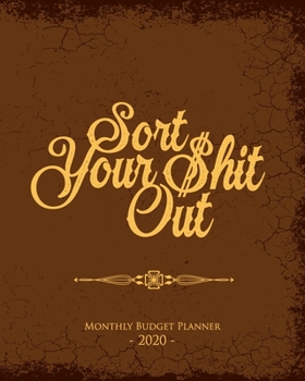 Sort Your Shit Out: Monthly Budget Planner, Monthly Tracker, Track Your Budget, Savings and Expenses, Budgeting Planner And Organizer, Tracker ... Worksheets, Weekly & Monthly Expenses